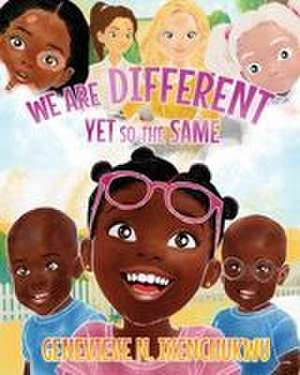WE ARE DIFFERENT YET SO THE SAME de Genevieve N Ikenchukwu