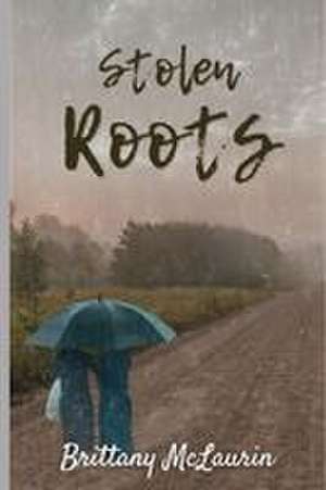 Stolen Roots de Brittany McLaurin