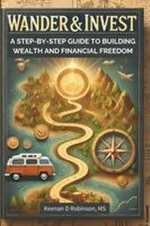 Wander & Invest de Keenan D Robinson