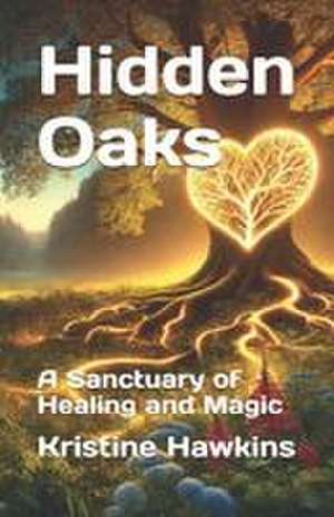 Hidden Oaks de Kristine Hawkins