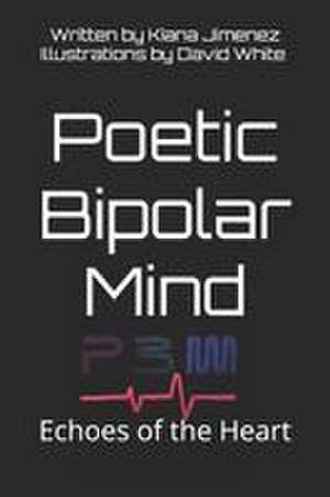 Poetic Bipolar Mind de Kiana Jimenez