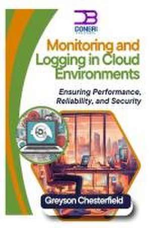 Monitoring and Logging in Cloud Environments de Greyson Chesterfield