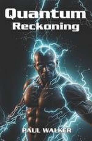 QUANTUM RECKONING de Paul Walker