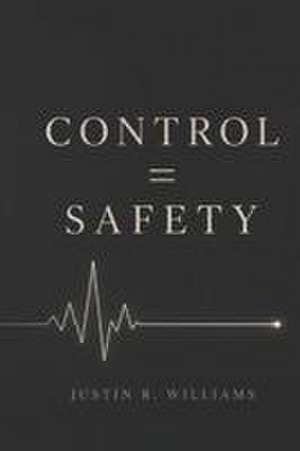 Control = Safety de Justin R. Williams