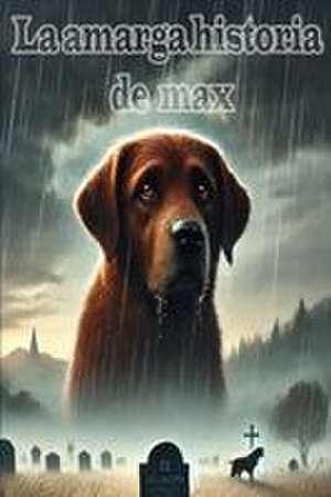 Lopez, E: Amarga historia de max