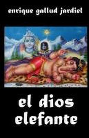 El dios-elefante de Enrique Gallud Jardiel