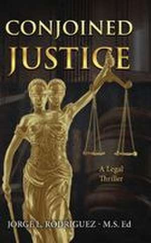 Conjoined Justice de Jorge L. Rodriguez M. S. Ed.