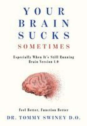 Your Brain Sucks Sometimes de Tommy Swiney D. O.