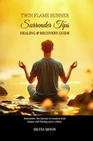 Twin Flame Runner Surrender Tips de Silvia Moon