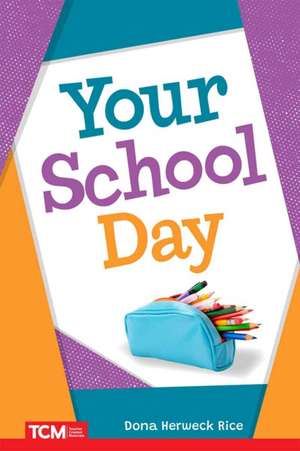 Your School Day de Dona Herweck Rice