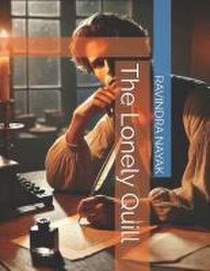The Lonely Quill de Ravindra Kumar Nayak