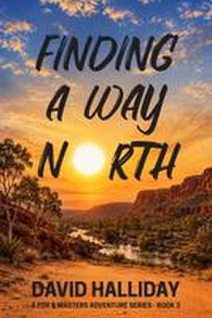 Finding a Way North de David Halliday