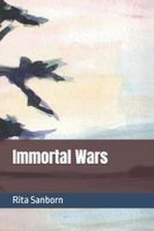 Immortal Wars de Rita Sanborn