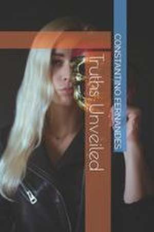 Truths Unveiled de Constantino Fernandes