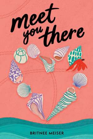 Meet You There de Britnee Meiser