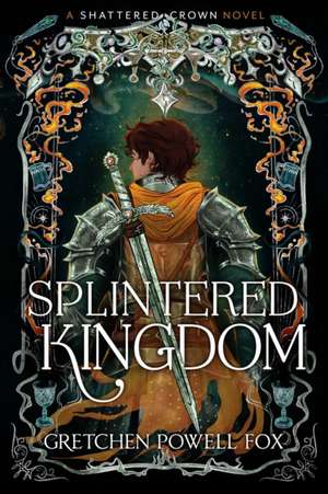 Splintered Kingdom de Gretchen Powell Fox