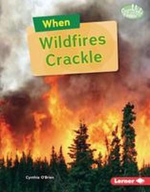 When Wildfires Crackle de Cynthia O'Brien