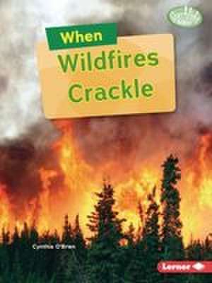 When Wildfires Crackle de Cynthia O'Brien