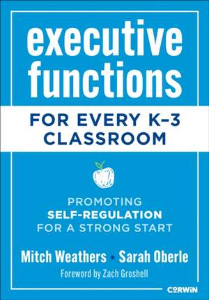 Executive Functions for Every K-3 Classroom de Mitch Weathers
