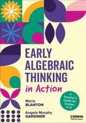 Early Algebraic Thinking in Action de Maria Blanton