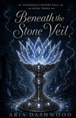 Beneath the Stone Veil de Aria Dashwood