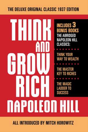 Think and Grow Rich the Deluxe Original Classic 1937 Edition and More de Napoleon Hill