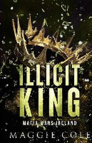 Illicit King de Maggie Cole