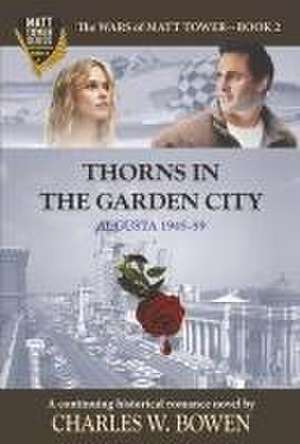 Thorns in the Garden City de Charles Bowen