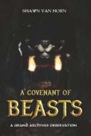 A Covenant of Beasts de Shawn Van Horn