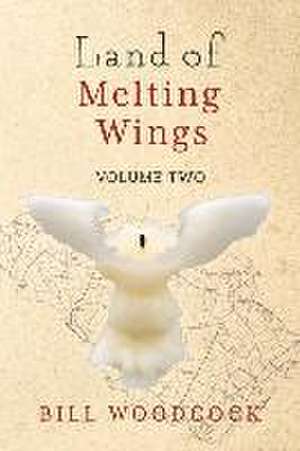 The Land of Melting Wings: Vol. 2 de Bill Woodcock