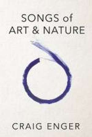 Songs of Art & Nature de Craig Enger