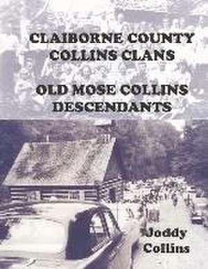 Claiborne County Collins Clans: Old Moses Collins Family de Joddy Collins