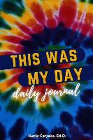 This Was My Day: Daily Journal for Kids and Pre-Teens de Karla Garjaka Ed D.