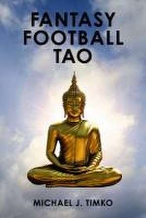 Fantasy Football Tao de Michael J. Timko