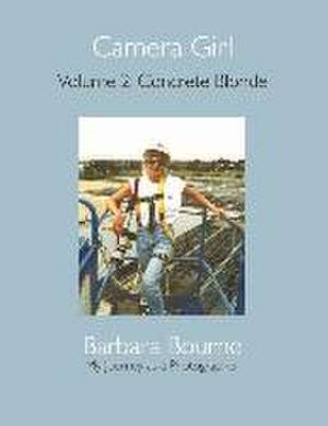 Camera Girl: Volume 2: Concrete Blonde Volume 2 de Barbara Bourne