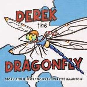 Derek the Dragonfly de Everette Hamilton