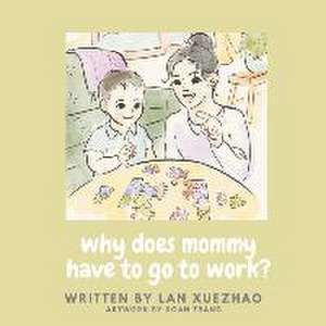 Why Does Mommy Have to Go to Work? de Lan Xuezhao