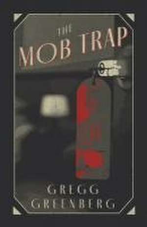 The Mob Trap de Gregg Greenberg