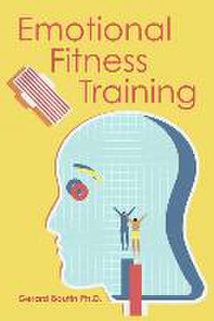 Emotional Fitness Training de Gerard Boutin