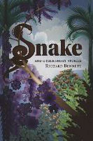 Snake and Other Short Stories de Richard Bennett