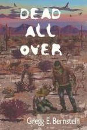 Dead All Over de Gregg E Bernstein