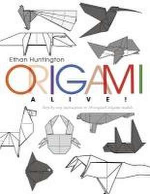 Origami Alive! de Ethan Huntington