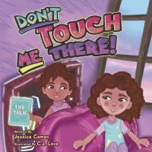 Dont Touch Me There! de Jessica Caman