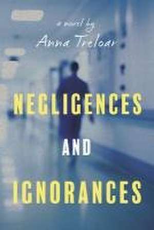 Negligences and Ignorances de Anna Treloar