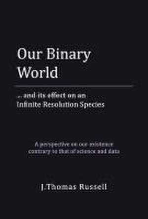 Our Binary World de J Thomas Russell