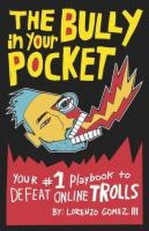 The Bully in Your Pocket de Lorenzo Gomez III