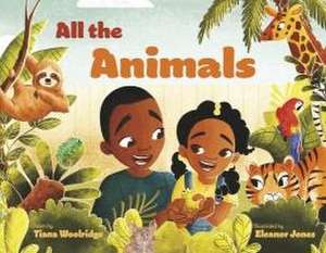 All the Animals de Tiana Woolridge