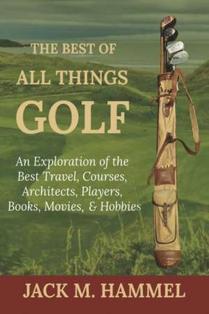 The Best of All Things Golf de Jack M Hammel