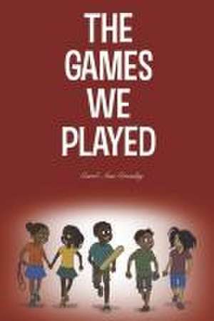 The Games We Played de Carol-Ann Crossley