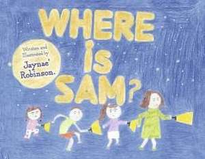 Where Is Sam? de Jaynae' Robinson